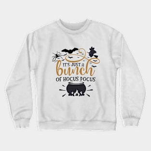 It's Just a Bunch of Hocus Pocus Crewneck Sweatshirt